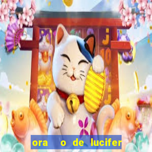 ora  o de lucifer para ganhar na mega sena